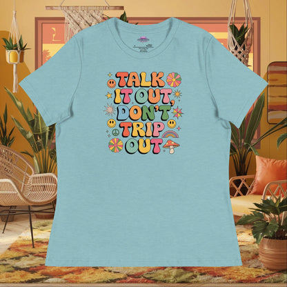 “Talk It Out Don’t Trip Out” women’s relaxed fit tee displaying therapy mental health support quote