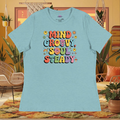“Mind Groovy, Soul Steady” women’s relaxed t-shirt displaying positive energy wellness quote