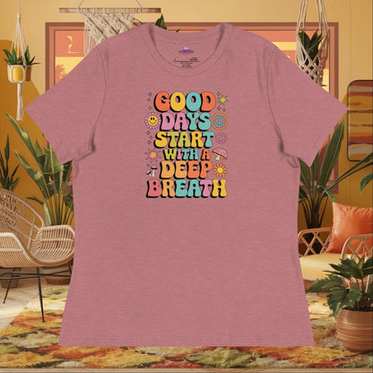 “Good Days Start with a Deep Breath” women’s relaxed fit tee with anxiety relief wellness quote