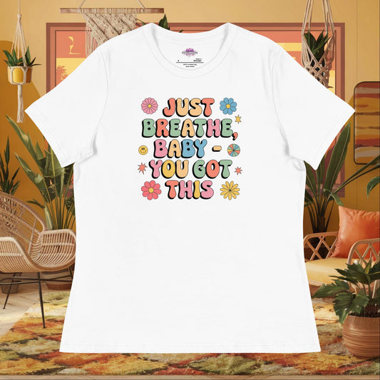 “Just Breathe, Baby You Got This” women’s relaxed t-shirt with anxiety support affirmation design