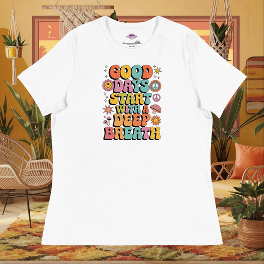 “Good Days Start with a Deep Breath” women’s relaxed fit tee with anxiety relief wellness quote