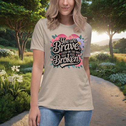 You Are Brave, Even On The Days You Feel Broken Women's Relaxed T-Shirt, Personalized Empowerment Shirt for Mental Health Support - MySisterIsASurvivor