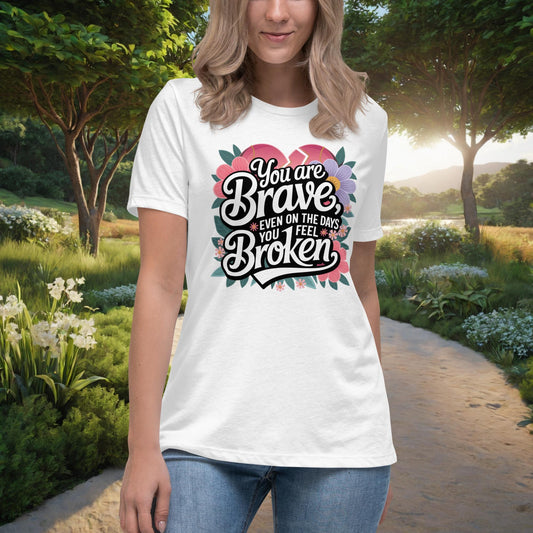 You Are Brave, Even On The Days You Feel Broken Women's Relaxed T-Shirt, Personalized Empowerment Shirt for Mental Health Support - MySisterIsASurvivor