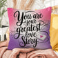 You Are Your Greatest Love Story: Indoor/Outdoor Pillow Self-Care for Relaxation, Mindfulness & Emotional Wellness