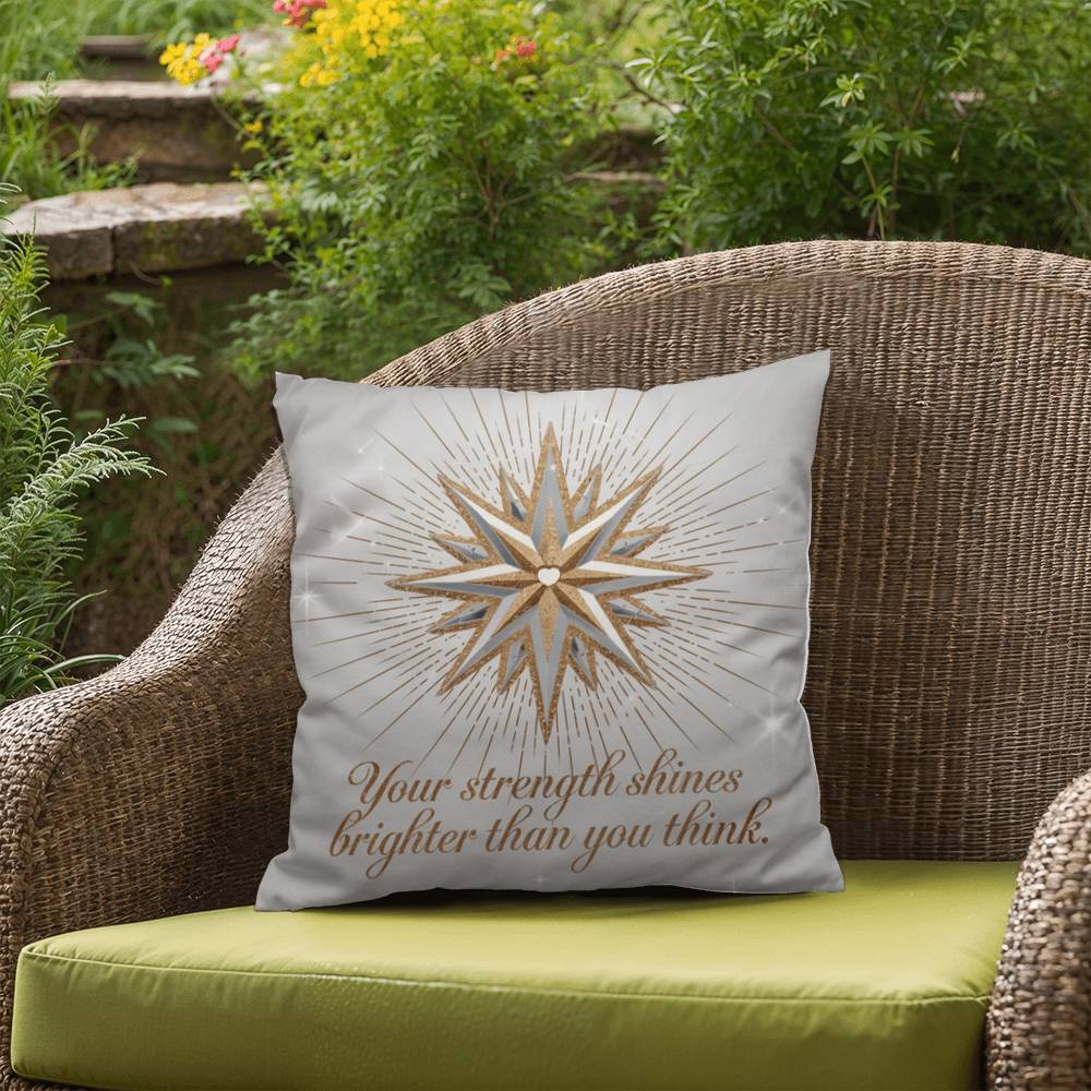 Your Strength Shines Brighter Than You Think: Indoor/Outdoor Pillow Self-Care for Relaxation, Mindfulness & Emotional Wellness