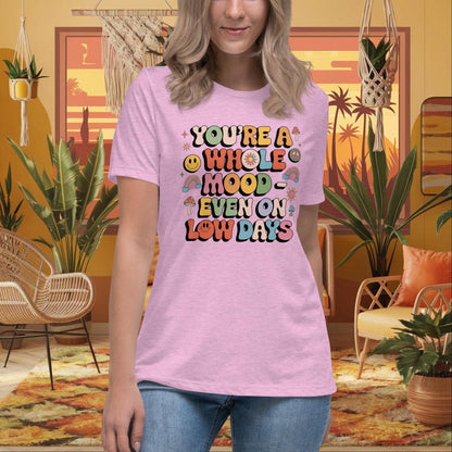 You’re a Whole Mood Even on Low Days Women’s Relaxed Tee - Healing & Support - MySisterIsASurvivor