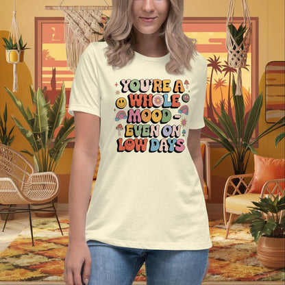 You’re a Whole Mood Even on Low Days Women’s Relaxed Tee - Healing & Support - MySisterIsASurvivor