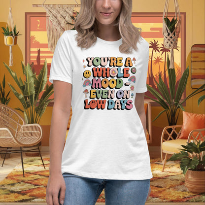 You’re a Whole Mood Even on Low Days Women’s Relaxed Tee - Healing & Support - MySisterIsASurvivor