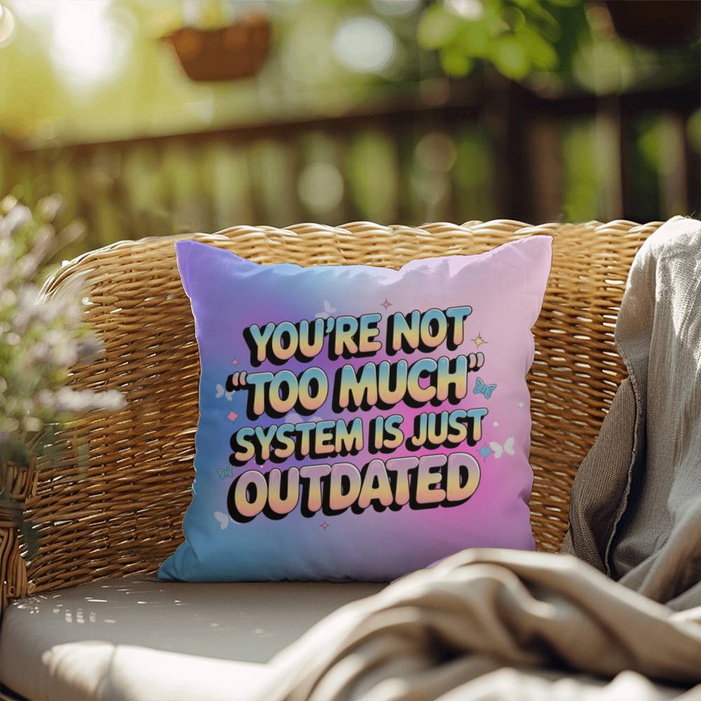 You’re Not “Too Much” System is Just Outdated Y2K pillow custom name empowerment gift - MySisterIsASurvivor